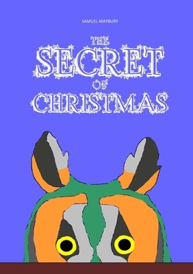 The Secret of Christmas by Maybury, Samuel
