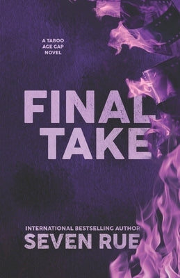 Final Take: A Taboo Stepdad & Age Gap Novel by Rue, Seven