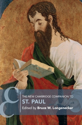 The New Cambridge Companion to St. Paul by Longenecker, Bruce W.