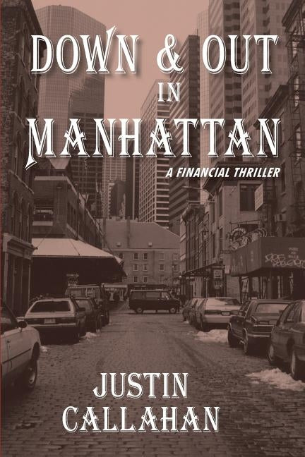 Down & Out in Manhattan: A Financial Thriller by Fernandez, Maria
