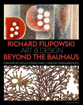 Richard Filipowski: Art and Design Beyond the Bauhaus by Bartolucci, Marisa