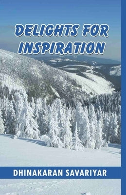 Delights for Inspiration by Savariyar, Dhinakaran