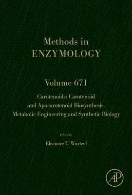 Carotenoids: Carotenoid and Apocarotenoid Biosynthesis, Metabolic Engineering and Synthetic Biology: Volume 671 by Wurtzel, Eleanore T.