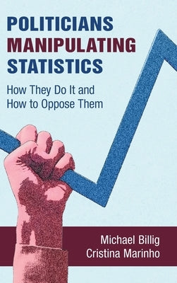 Politicians Manipulating Statistics by Billig, Michael