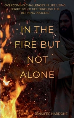 In the Fire but Not Alone by Nardone, Jennifer