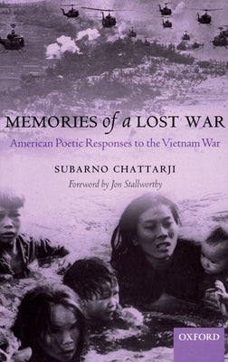 Memories of a Lost War: American Poetic Responses to the Vietnam War by Chatterji, Subarno
