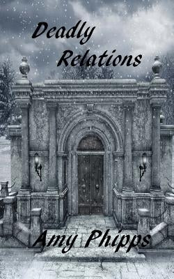 Deadly Relations: The Undertaker's Daughters Series by Phipps, Amy