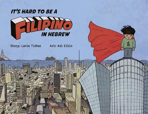 It's Hard to be a Filipino in Hebrew by Tidhar, Lavie