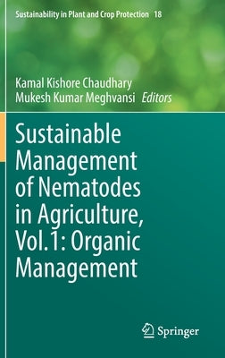 Sustainable Management of Nematodes in Agriculture, Vol.1: Organic Management by Chaudhary, Kamal Kishore
