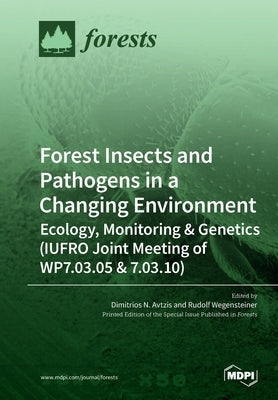 Forest Insects and Pathogens in a Changing Environment by N. Avtzis, Dimitrios