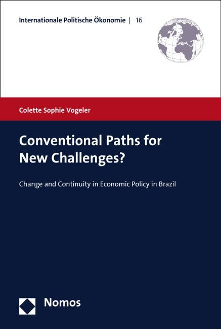 Conventional Paths for New Challenges?: Change and Continuity in Economic Policy in Brazil by Vogeler, Colette Sophie