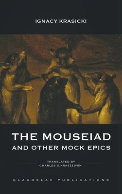 The Mouseiad and other Mock Epics by Krasicki, Ignacy