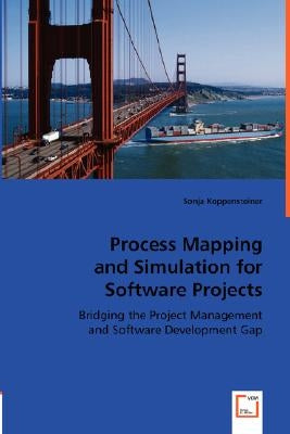 Process Mapping and Simulation for Software Projects by Koppensteiner, Sonja
