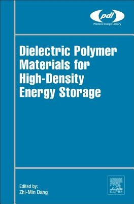 Dielectric Polymer Materials for High-Density Energy Storage by Dang, Zhi-Min