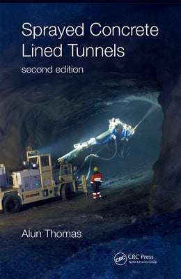 Sprayed Concrete Lined Tunnels by Thomas, Alun