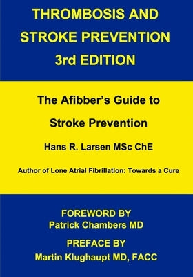 Thrombosis and Stroke Prevention 3rd. Edition: The Afibber's Guide to Stroke Prevention by Chambers, Patrick