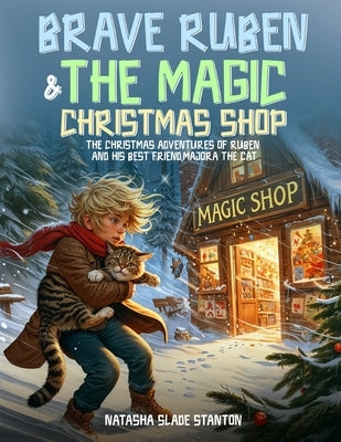 Brave Ruben and the Magic Christmas Shop by Slade Stanton, Natasha