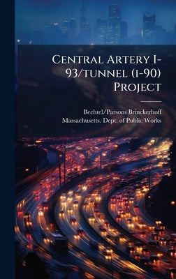 Central Artery I-93/tunnel (i-90) Project by Brinckerhoff, Bechtel/Parsons