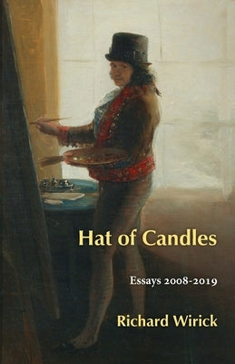 Hat of Candles: Essays 2008-2019 by Wirick, Richard