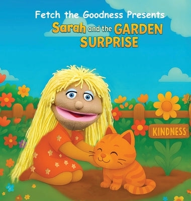 Fetch The Goodness Presents; Sarah's Garden of Goodness by The Goodness, Fetch