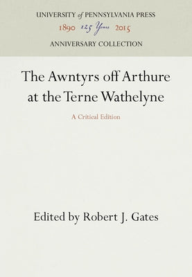 The Awntyrs Off Arthure at the Terne Wathelyne: A Critical Edition by Gates, Robert J.