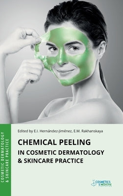 Chemical Peeling in Cosmetic Dermatology & Skincare Practice by Hernandez-Jimenez, Elena