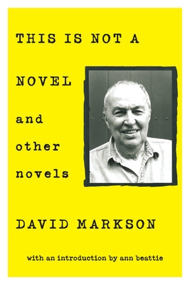 This Is Not a Novel and Other Novels by Markson, David
