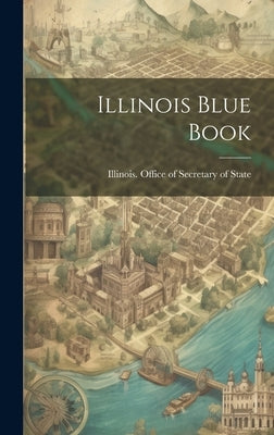 Illinois Blue Book by Illinois Office of Secretary of State