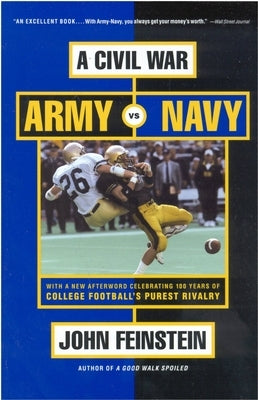 A Civil War: Army vs. Navy - A Year Inside College Football's Purest Rivalry by Feinstein, John