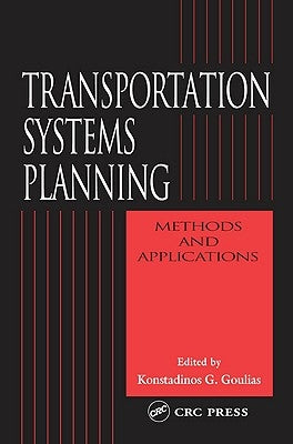 Transportation Systems Planning: Methods and Applications by Goulias, Konstadinos G.