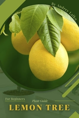 Lemon Tree: Plant Guide by Lalko, Andrey