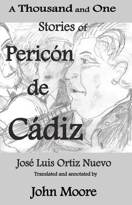 A Thousand and One Stories of Pericón de Cádiz by Moore, John