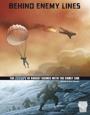 Behind Enemy Lines: The Escape of Robert Grimes with the Comet Line by Chandler, Matt