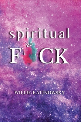 Spiritual as F*ck by Katinowsky, Willie