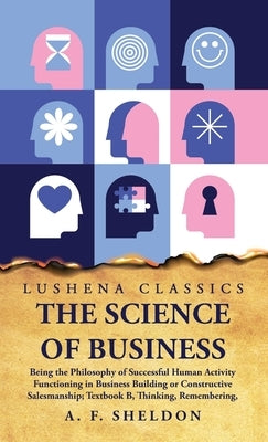The Science of Business by Arthur Frederick Sheldon