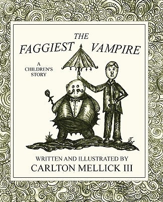 The Faggiest Vampire by Mellick, Carlton, III