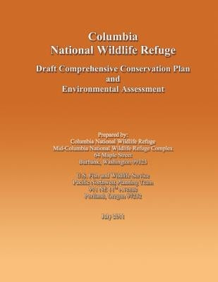 Columbia National Wildlife Refuge Draft Comprehensive Conservation Plan and Environmental Assessment by U S Fish & Wildlife Service