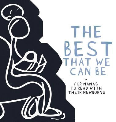 The Best That we Can be: For Mamas to Read With Their Newborns by Hentiyah -. Hukaptah, Najité