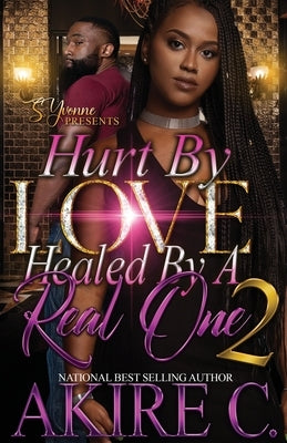Hurt By Love, Healed By A Real One 2 by C, Akire