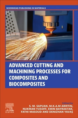 Advanced Cutting and Machining Processes for Composites and Biocomposites by Sapuan, S. M.