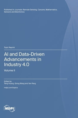 AI and Data-Driven Advancements in Industry 4.0: Volume II by Huang, Teng