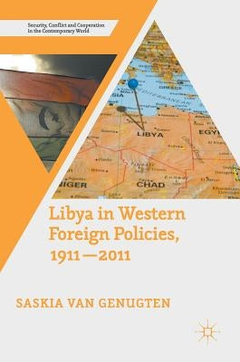 Libya in Western Foreign Policies, 1911-2011 by Van Genugten, Saskia