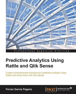 Predictive Analytics using Rattle and Qlik Sense by Pagans, Ferran Garcia
