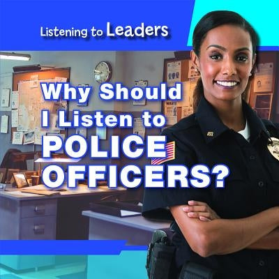 Why Should I Listen to Police Officers? by Honders, Christine