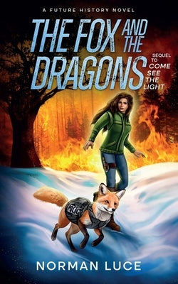 The Fox and The Dragons: A Future History Novel - Sequel to Come See The light by Luce, Norman