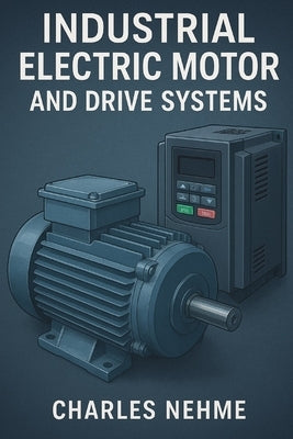 Industrial Electric Motor and Drive Systems by Nehme, Charles