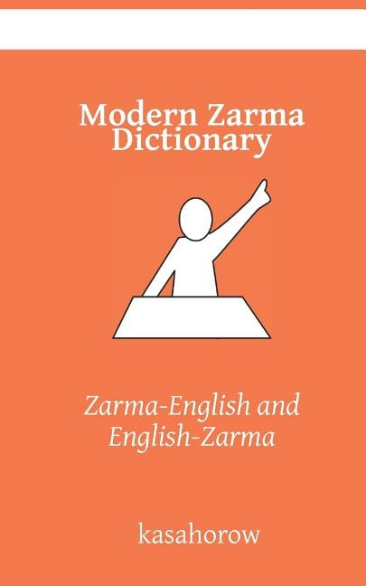 Modern Zarma Dictionary: Zarma-English and English-Zarma by Kasahorow