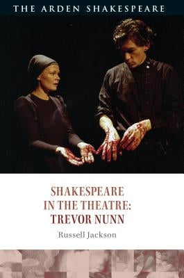 Shakespeare in the Theatre: Trevor Nunn by Jackson, Russell
