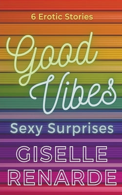 Good Vibes, Sexy Surprises by Renarde, Giselle