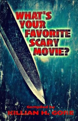 What's Your Favorite Scary Movie? by Gore, Killian H.